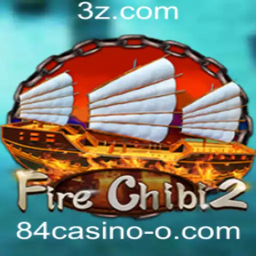 84casino - Descubra o Universo de FireChibi2 e a Parceria com 84casino