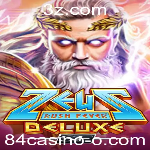 Explorando ZeusRushFeverDeluxeSE: O Fascínio do 84casino